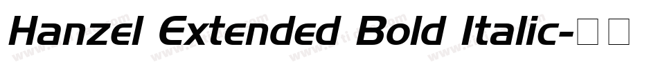 Hanzel Extended Bold Italic字体转换
